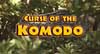 Curse of the Komodo